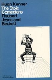 book cover of Flaubert, Joyce, and Beckett : the stoic comedians by Hugh Kenner