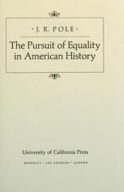 book cover of The pursuit of equality in American history by J. R. Pole
