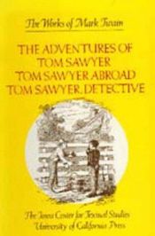 book cover of The Adventures of Tom Sawyer, Tom Sawyer Abroad, and Tom Sawyer, Detective by มาร์ก ทเวน