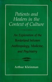 book cover of Patients and healers in the context of culture by Arthur Kleinman