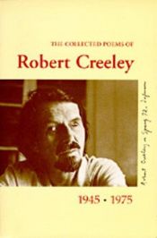 book cover of The collected poems of Robert Creeley, 1945-1975 by Robert Creeley