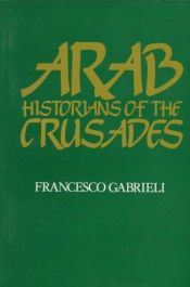 book cover of Arab Historians of the Crusades by Francesco Gabrieli