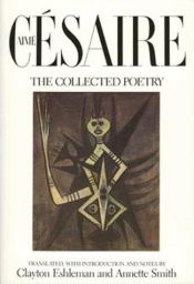book cover of The Collected Poetry - translated, with Introduction and notes by Clayton Eshleman and Annette Smith by Aime Cesaire