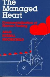 book cover of The Managed Heart: the Commercialization of Human Feeling by Arlie Hochschild
