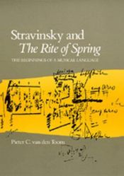 book cover of Stravinsky and 'The Rite of Spring': The Beginnings of a Musical Language by Pieter C. van den Toorn