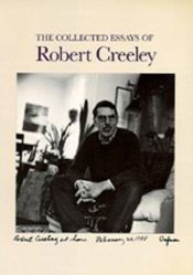 book cover of The collected essays of Robert Creeley by Robert Creeley