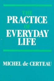 book cover of The Practice of Everyday Life (v. 1) by Michel de Certeau