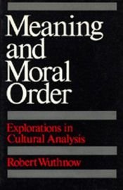 book cover of Meaning and Moral Order by Robert Wuthnow
