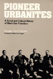 book cover of Pioneer urbanites : a social and cultural history of Black San Francisco by Douglas Henry Daniels