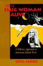 book cover of Keeping Slug Woman alive : a holistic approach to American Indian texts by Greg Sarris
