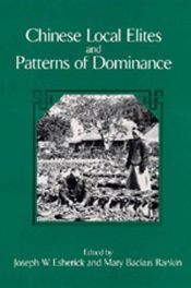 book cover of Chinese Local Elites and Patterns of Dominance (Studies on China, 11) by Joseph W. Esherick