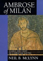book cover of Ambrose of Milan: Church and Court in a Christian Capital (The Transformation of the Classical Heritage) by Neil B. McLynn