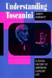 book cover of Understanding Toscanini by Joseph Horowitz