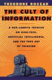 book cover of The Cult of Information by Theodore Roszak