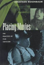 book cover of Placing Movies : The Practice of Film Criticism by Jonathan Rosenbaum