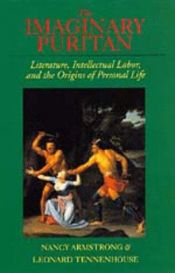 book cover of The Imaginary Puritan: Literature, Intellectual Labor, and the Origins of Personal Life by Nancy; Tennenhouse Armstrong, Leonard