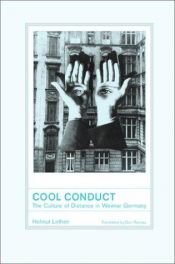 book cover of Cool Conduct: The Culture of Distance in Weimar Germany (Weimar and Now: German Cultural Criticism) by Helmut Lethen