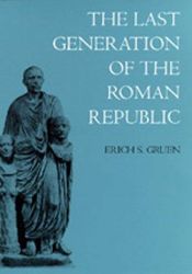 book cover of The Last Generation of the Roman Republic by Erich S. Gruen