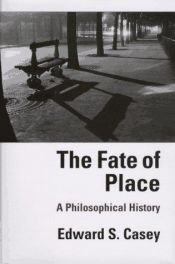 book cover of The fate of place by Edward S. Casey