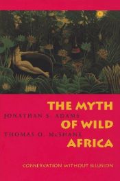 book cover of The Myth of Wild Africa: Conservation Without Illusion by Jonathan S. Adams
