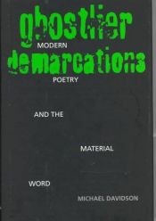 book cover of Ghostlier demarcations : modern poetry and the material word by Michael Davidson