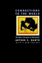 book cover of Connections to the World by Arthur Danto