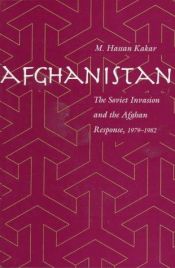 book cover of Afghanistan: The Soviet Invasion and the Afghan Response, 1979-1982 by Mohammed Kakar