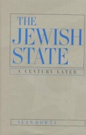 book cover of The Jewish State: A Century Later, Updated With a New Preface by Alan Dowty