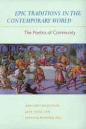 book cover of Epic traditions in the contemporary world the poetics of community by Margaret H. Beissinger