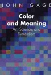 book cover of Color and Meaning: Art, Science, and Symbolism by John Gage