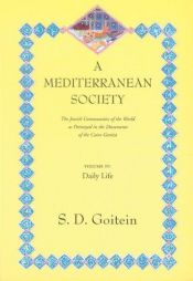 book cover of A Mediterranean Society, v.4, Daily Life: Jewish Communities of the Arab World as Portrayed in the Documents of the by S.D. Goitein