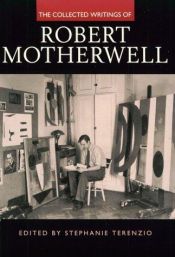 book cover of The collected writings of Robert Motherwell by Robert Motherwell
