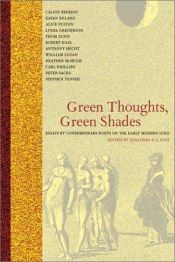 book cover of Green Thoughts, Green Shades: Essays by Contemporary Poets on the Early Modern Lyric by Jonathan F. S. Post
