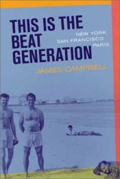 book cover of This is the Beat Generation by James Campbell