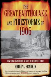 book cover of The Great Earthquake and Firestorms of 1906 by Philip L. Fradkin