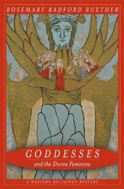 book cover of Goddesses and the divine feminine : a Western religious history by Rosemary Radford Ruether