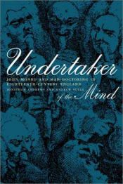 book cover of Undertaker of the mind : John Monro and mad-doctoring in eighteenth-century England by Jonathan Andrews