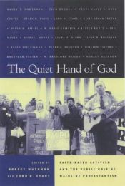 book cover of The Quiet Hand of God: Faith-Based Activism and the Public Role of Mainline Protestantism by Robert Wuthnow