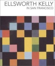 book cover of Ellsworth Kelly in San Francisco by Madeleine Grynsztejn
