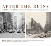 book cover of After the Ruins, 1906 and 2006: Rephotographing the San Francisco Earthquake and Fire by Mark Klett