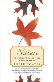 book cover of Nature: Western Attitudes Since Ancient Times by Peter Coates