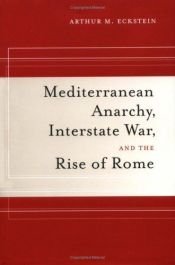book cover of Mediterranean Anarchy, Interstate War, and the Rise of Rome (Hellenistic Culture and Society) by Arthur M. Eckstein