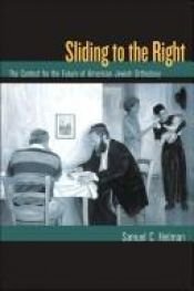 book cover of Sliding to the Right: The Contest for the Future of American Jewish Orthodoxy (S. Mark Taper Foundation Book in Jewish S by Samuel Heilman