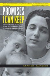 book cover of Promises I Can Keep: Why Poor Women Put Motherhood Before Marriage by Kathryn Edin