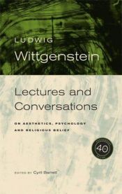 book cover of Wittgenstein: Lectures and Conversations on Aesthetics, Psychology and Religious Belief, 40th Anniversary Edition by Ludwig Wittgenstein