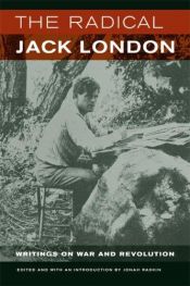 book cover of The Radical Jack London: Writings on War and Revolution by Jack London