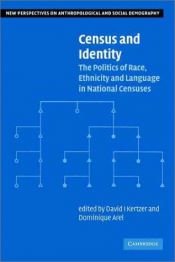 book cover of Census and Identity: The Politics of Race, Ethnicity, and Language in National Censuses (New Perspectives on Anthropological and Social Demography) by David Kertzer