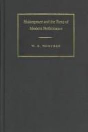 book cover of Shakespeare and the Force of Modern Performance by W.B. Worthen
