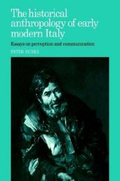 book cover of The historical anthropology of early modern Italy : essays on perception and communication by 彼得·柏克