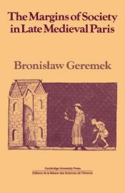 book cover of The Margins of Society in Late Medieval Paris by Bronisław Geremek